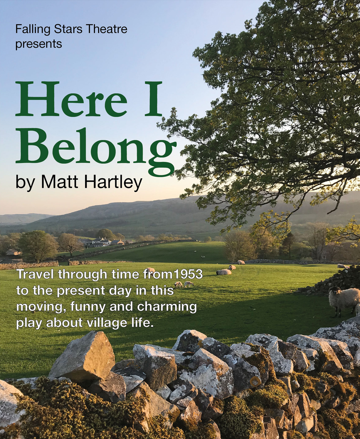 'Here I Belong' by Matt Hartley, Performed by Falling Stars Theatre. Travel through time from 1953 to the present day in this moving, funny and charming play about Village Life.