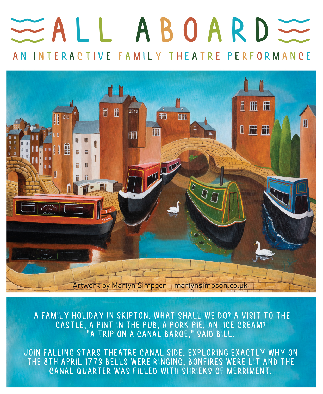 All Aboard Theatre Performance Poster - Join Falling Stars Theatre canal side, exploring exactly why on 8th April 1773 bells were ringing bonfires were lit and the canal quarter was filled with shrieks of merriment. A family holiday in Skipton, what shall we do? A visit to the castle, a pint in the pub, a pork pie, and ice cream? “A trip on the canal barge” said Bill. All Aboard, exploring the history of the Leeds/Liverpool canal in true Falling Stars Theatre style. Expect audience interaction, lots of fun and some very serious characters!
